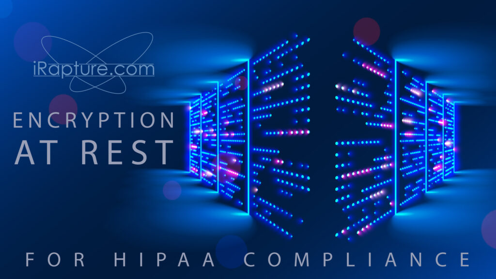 Encryption at Rest - HIPAA Compliance